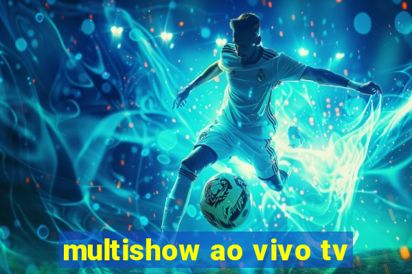 multishow ao vivo tv